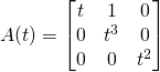 \displaystyle A(t)={\begin{bmatrix}t&1&0\\0&t^{3}&0\\0&0&t^{2}\end{bmatrix}}