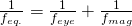 \frac{1}{f_{eq.}} = \frac{1}{f_{eye}} + \frac{1}{f_{mag}}