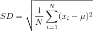  \displaystyle \ SD={\sqrt {{\frac {1}{N}}\sum _{i=1}^{N}(x_{i}-\mu )^{2}}}
