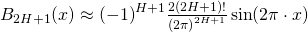 B_{2H+1} (x) \approx {(-1)}^{H+1} \frac{2 (2H+1)!}{{(2 \pi )}^{2H+1}} \sin (2 \pi  \cdot x)
