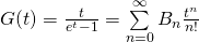 G(t) = \frac{t}{e^t -1} = \sum \limits_{n=0}^{\infty} B_n \frac{t^n}{n!}