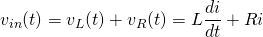 \displaystyle v_{in}(t)=v_{L}(t)+v_{R}(t)=L{\frac {di}{dt}}+Ri