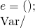 e = 讀取系統溫度()         ;          Var/