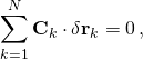 \displaystyle \sum _{k=1}^{N}\mathbf {C} _{k}\cdot \delta \mathbf {r} _{k}=0\,,
