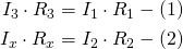 \displaystyle {\begin{aligned}I_{3}\cdot R_{3}&=I_{1}\cdot R_{1}-(1)\\I_{x}\cdot R_{x}&=I_{2}\cdot R_{2}-(2)\end{aligned}}