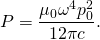 \displaystyle P={\frac {\mu _{0}\omega ^{4}p_{0}^{2}}{12\pi c}}.