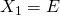 X_1 = E