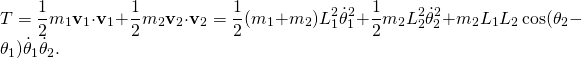\displaystyle T={\frac {1}{2}}m_{1}\mathbf {v} _{1}\cdot \mathbf {v} _{1}+{\frac {1}{2}}m_{2}\mathbf {v} _{2}\cdot \mathbf {v} _{2}={\frac {1}{2}}(m_{1}+m_{2})L_{1}^{2}{\dot {\theta }}_{1}^{2}+{\frac {1}{2}}m_{2}L_{2}^{2}{\dot {\theta }}_{2}^{2}+m_{2}L_{1}L_{2}\cos(\theta _{2}-\theta _{1}){\dot {\theta }}_{1}{\dot {\theta }}_{2}.
