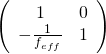   \left( \begin{array}{cc} 1 & 0  \\ -\frac{1}{f_{eff}} & 1  \end{array} \right)