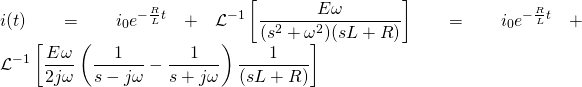\displaystyle i(t)=i_{0}e^{-{\frac {R}{L}}t}+{\mathcal {L}}^{-1}\left[{\frac {E\omega }{(s^{2}+\omega ^{2})(sL+R)}}\right]=i_{0}e^{-{\frac {R}{L}}t}+{\mathcal {L}}^{-1}\left[{\frac {E\omega }{2j\omega }}\left({\frac {1}{s-j\omega }}-{\frac {1}{s+j\omega }}\right){\frac {1}{(sL+R)}}\right]