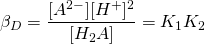 \displaystyle \beta _{{\ce {D}}}={\frac {{\ce {[A^{2-}][H^+]^2}}}{{\ce {[H_2A]}}}}=K_{1}K_{2}