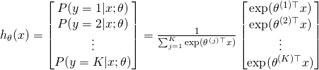 h_\theta(x) = \begin{bmatrix} P(y = 1 | x; \theta) \\ P(y = 2 | x; \theta) \\ \vdots \\ P(y = K | x; \theta) \end{bmatrix} = \frac{1}{ \sum_{j=1}^{K}{\exp(\theta^{(j)\top} x) }} \begin{bmatrix} \exp(\theta^{(1)\top} x ) \\ \exp(\theta^{(2)\top} x ) \\ \vdots \\ \exp(\theta^{(K)\top} x ) \\ \end{bmatrix}