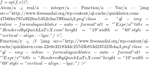 f=op(f,e)                         )?         ;          Atom/a ->                 real/a             |   integer/a             |   Function/a             |   Var/a             |   '<img src="http://www.freesandal.org/wp-content/ql-cache/quicklatex.com-47b60ee797a9328acb352e3ae7895aa5_l3.png" class="ql-img-inline-formula quicklatex-auto-format" alt="' Expr/a '" title="Rendered by QuickLaTeX.com" height="19" width="68" style="vertical-align: -5px;"/>'         ;          Function/y ->                 函數一/f '<img src="http://www.freesandal.org/wp-content/ql-cache/quicklatex.com-22e0e32183ddc257d3b853d237d23b4a_l3.png" class="ql-img-inline-formula quicklatex-auto-format" alt="' Expr/x '" title="Rendered by QuickLaTeX.com" height="19" width="69" style="vertical-align: -5px;"/>'