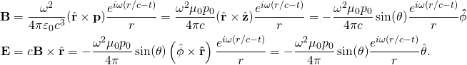 \displaystyle {\begin{aligned}\mathbf {B} &={\frac {\omega ^{2}}{4\pi \varepsilon _{0}c^{3}}}({\hat {\mathbf {r} }}\times \mathbf {p} ){\frac {e^{i\omega (r/c-t)}}{r}}={\frac {\omega ^{2}\mu _{0}p_{0}}{4\pi c}}({\hat {\mathbf {r} }}\times {\hat {\mathbf {z} }}){\frac {e^{i\omega (r/c-t)}}{r}}=-{\frac {\omega ^{2}\mu _{0}p_{0}}{4\pi c}}\sin(\theta ){\frac {e^{i\omega (r/c-t)}}{r}}\mathbf {\hat {\phi }} \\\mathbf {E} &=c\mathbf {B} \times {\hat {\mathbf {r} }}=-{\frac {\omega ^{2}\mu _{0}p_{0}}{4\pi }}\sin(\theta )\left({\hat {\phi }}\times \mathbf {\hat {r}} \right){\frac {e^{i\omega (r/c-t)}}{r}}=-{\frac {\omega ^{2}\mu _{0}p_{0}}{4\pi }}\sin(\theta ){\frac {e^{i\omega (r/c-t)}}{r}}{\hat {\theta }}.\end{aligned}}