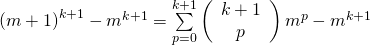 {(m+1)}^{k+1} - m^{k+1} = \sum \limits_{p=0}^{k+1} \left( \begin{array}{ccc} k+1 \\ p \end{array} \right) m^p - m^{k+1}