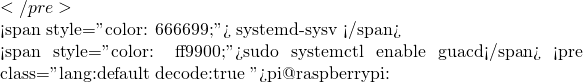 </pre>    <span style="color: #666699;">何不就嘗試利用 systemd-sysv 相容產生器呢？！</span>  <span style="color: #ff9900;">sudo systemctl enable guacd</span> <pre class="lang:default decode:true ">pi@raspberrypi:~