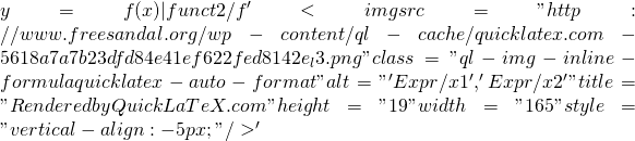 y = f(x)             |   funct2/f '<img src="http://www.freesandal.org/wp-content/ql-cache/quicklatex.com-5618a7a7b23dfd84e41ef622fed8142e_l3.png" class="ql-img-inline-formula quicklatex-auto-format" alt="' Expr/x1 ',' Expr/x2 '" title="Rendered by QuickLaTeX.com" height="19" width="165" style="vertical-align: -5px;"/>'