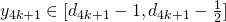y_{4k+1} \in [d_{4k+1} - 1, d_{4k+1} - \frac{1}{2}]