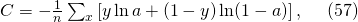 C = -\frac{1}{n} \sum_x \left[y \ln a + (1-y ) \ln (1-a) \right], \ \ \ \ (57)