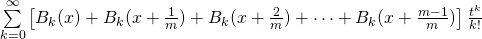 \sum \limits_{k=0}^{\infty} \left[ B_k (x) + B_k (x+\frac{1}{m}) + B_k (x+\frac{2}{m}) + \cdots + B_k (x+\frac{m-1}{m}) \right] \frac{t^k}{k!}