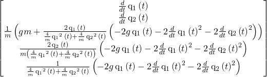 \left[\begin{matrix}\frac{d}{d t} \operatorname{q_{1}}{\left (t \right )}\\\frac{d}{d t} \operatorname{q_{2}}{\left (t \right )}\\\frac{1}{m} \left(g m + \frac{2 \operatorname{q_{1}}{\left (t \right )}}{\frac{4}{m} \operatorname{q_{1}}^{2}{\left (t \right )} + \frac{4}{m} \operatorname{q_{2}}^{2}{\left (t \right )}} \left(- 2 g \operatorname{q_{1}}{\left (t \right )} - 2 \frac{d}{d t} \operatorname{q_{1}}{\left (t \right )}^{2} - 2 \frac{d}{d t} \operatorname{q_{2}}{\left (t \right )}^{2}\right)\right)\\\frac{2 \operatorname{q_{2}}{\left (t \right )}}{m \left(\frac{4}{m} \operatorname{q_{1}}^{2}{\left (t \right )} + \frac{4}{m} \operatorname{q_{2}}^{2}{\left (t \right )}\right)} \left(- 2 g \operatorname{q_{1}}{\left (t \right )} - 2 \frac{d}{d t} \operatorname{q_{1}}{\left (t \right )}^{2} - 2 \frac{d}{d t} \operatorname{q_{2}}{\left (t \right )}^{2}\right)\\\frac{1}{\frac{4}{m} \operatorname{q_{1}}^{2}{\left (t \right )} + \frac{4}{m} \operatorname{q_{2}}^{2}{\left (t \right )}} \left(- 2 g \operatorname{q_{1}}{\left (t \right )} - 2 \frac{d}{d t} \operatorname{q_{1}}{\left (t \right )}^{2} - 2 \frac{d}{d t} \operatorname{q_{2}}{\left (t \right )}^{2}\right)\end{matrix}\right]