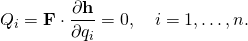 \displaystyle Q_{i}=\mathbf {F} \cdot {\frac {\partial \mathbf {h} }{\partial q_{i}}}=0,\quad i=1,\ldots ,n.