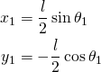 \displaystyle {\begin{aligned}x_{1}&={\frac {l}{2}}\sin \theta _{1}\\y_{1}&=-{\frac {l}{2}}\cos \theta _{1}\end{aligned}}
