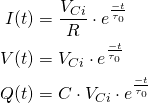 \displaystyle {\begin{aligned}I(t)&={\frac {V_{Ci}}{R}}\cdot e^{\frac {-t}{\tau _{0}}}\\V(t)&=V_{Ci}\cdot e^{\frac {-t}{\tau _{0}}}\\Q(t)&=C\cdot V_{Ci}\cdot e^{\frac {-t}{\tau _{0}}}\end{aligned}}