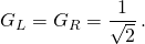 \displaystyle G_{L}=G_{R}={\frac {1}{\sqrt {2}}}\,.