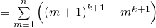 = \sum \limits_{m=1}^{n} \left( {(m+1)}^{k+1} - m^{k+1} \right)
